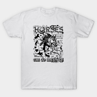 Horses can do anything T-Shirt