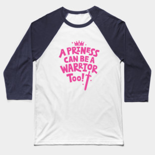 Typography A Princess Can Be A Warrior Too Quote Baseball T-Shirt