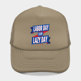 Labor Day is my Lazy Day Hat