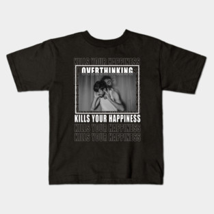 overthinking kills your happiness Kids T-Shirt