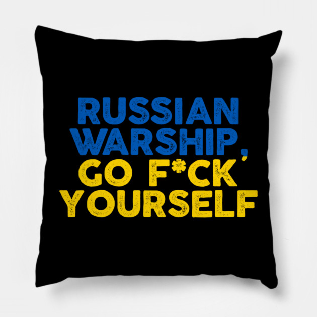Ukrain Pride Russian Warship Go Fuck Yourself Quote Pillow by belownormal