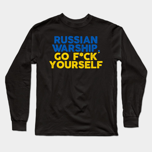 Ukrain Pride Russian Warship Go Fuck Yourself Quote Long Sleeve T-Shirt by belownormal