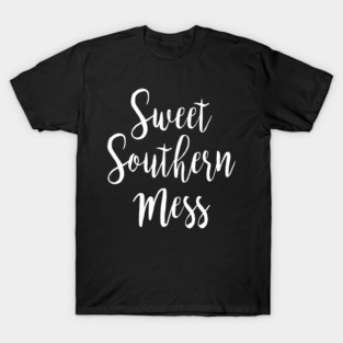 Sweet Southern Mess T-Shirt