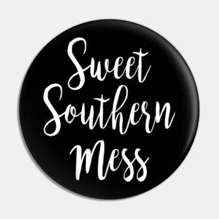 Sweet Southern Mess Pin