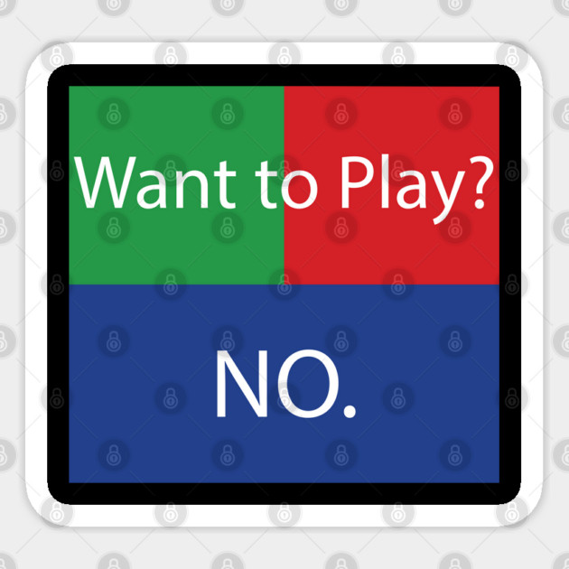 Want to Play? No. No Crossplay Gaming Sticker by belownormal