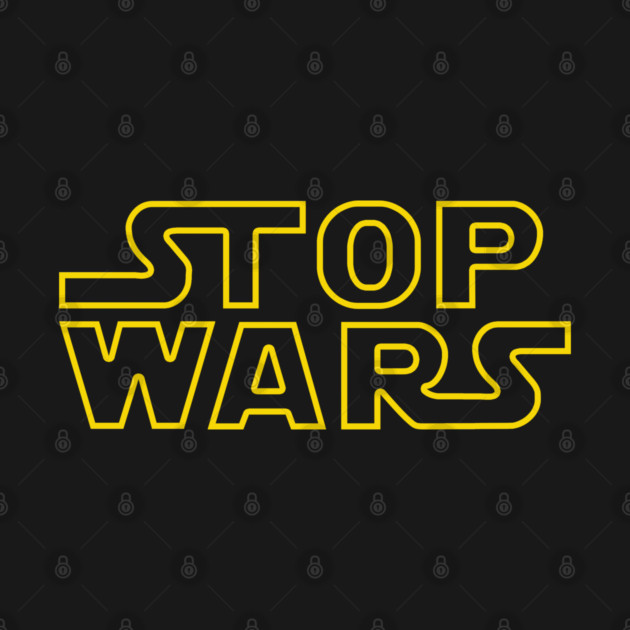 Stop Wars T-Shirt