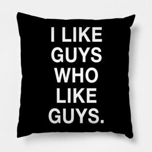 I Like Guys Who Like Guys Pillow