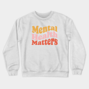 Mental Health Matters Crewneck Sweatshirt