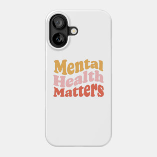 Mental Health Matters Phone Case