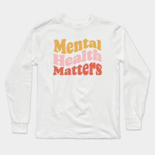 Mental Health Matters Long Sleeve T-Shirt