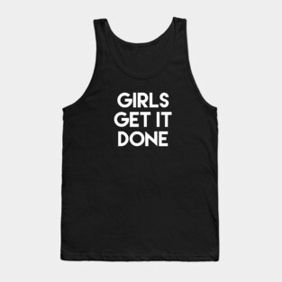 Girls Get It Done Female Empowerment Design Tank Top