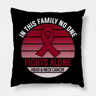 In This Family No One Fights Alone | Head & Neck Cancer Pillow