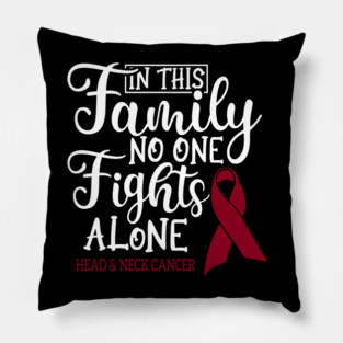 In This Family No One Fights Alone | Head & Neck Cancer Pillow