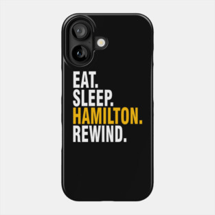 Eat Sleep Hamilton Rewind Broadway Musical Phone Case