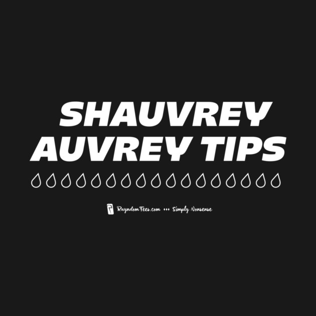 Shauvrey Auvrey Tips by Rayndom Tees