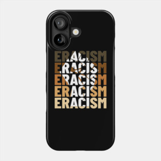 Eracism Erase Racism Black Lives Matter Phone Case