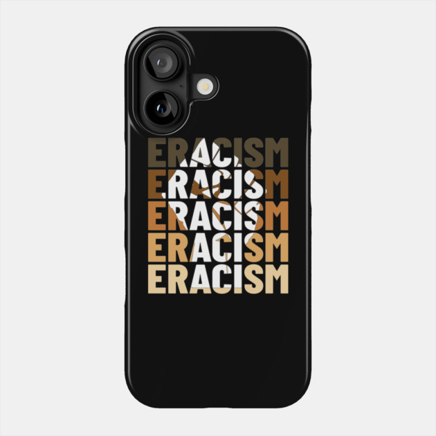 Eracism Erase Racism Black Lives Matter Phone Case by UrbanLifeApparel