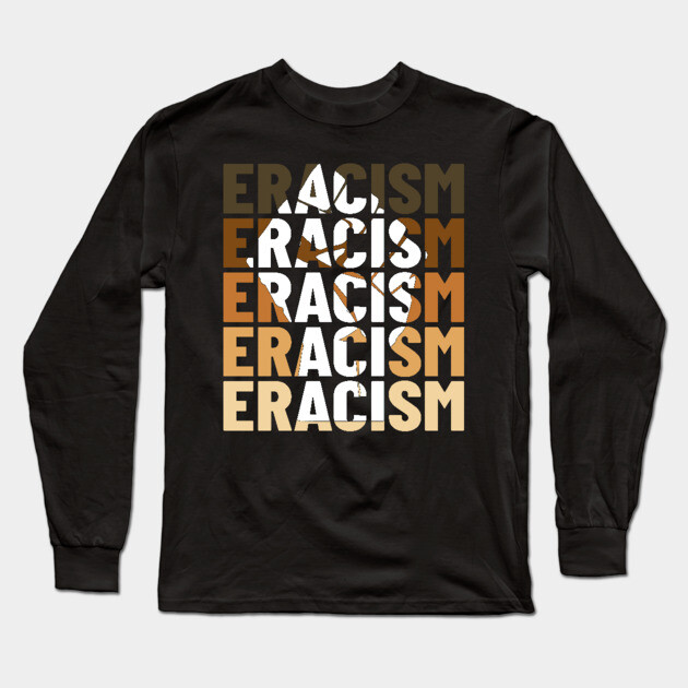 Eracism Erase Racism Black Lives Matter Long Sleeve T-Shirt by UrbanLifeApparel