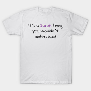 It's a Sarah thing T-Shirt