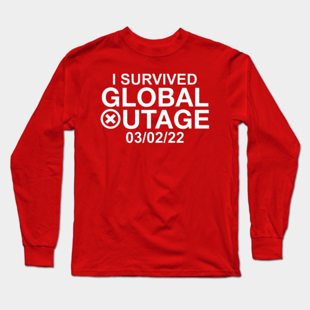 I Survived Global Outage 03/02/2022 Long Sleeve T-Shirt by belownormal