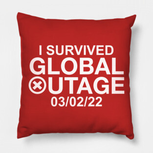 I Survived Global Outage 03/02/2022 Pillow