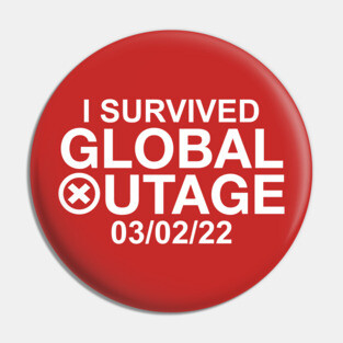 I Survived Global Outage 03/02/2022 Pin