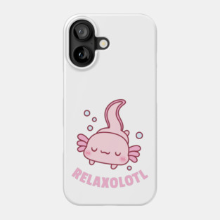 Cute Relaxolotl Axolotl Pun Phone Case