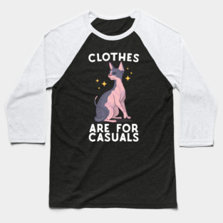 Clothes Are For Casuals Sphynx Cat Baseball T-Shirt