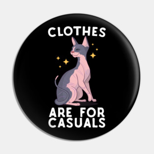 Clothes Are For Casuals Sphynx Cat Pin