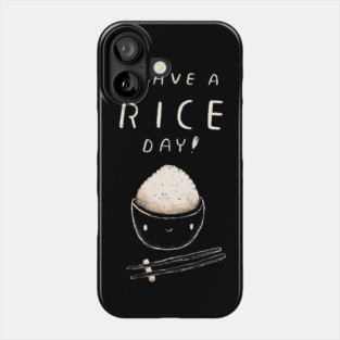 have a rice day Phone Case