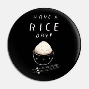 have a rice day Pin