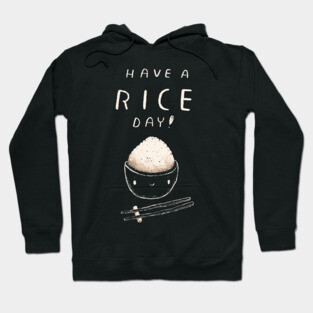have a rice day Hoodie