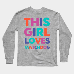 This Girl Loves Matchdog Long Sleeve T-Shirt