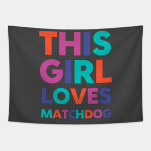 This Girl Loves Matchdog Tapestry
