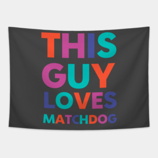 This Guy Loves MatchDog Tapestry