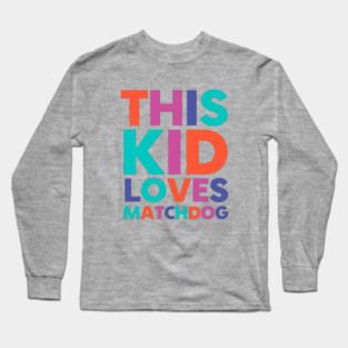 This Kid Loves MatchDog Long Sleeve T-Shirt