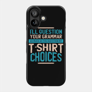 I'll Question you grammar Phone Case