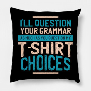 I'll Question you grammar Pillow