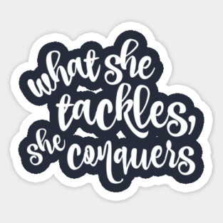 What she tackles, she conquers Sticker