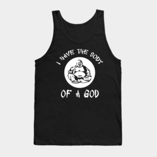 I have the body of a Buddha God Tank Top