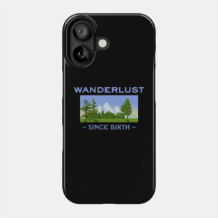 Wanderlust since birth - Wanderlust Phone Case