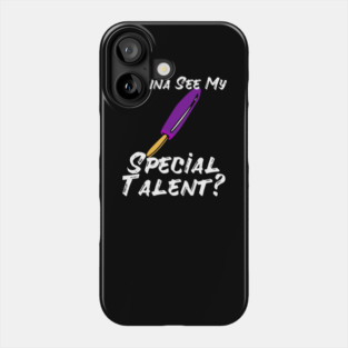 Wanna See My Special Talent Phone Case