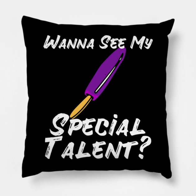 Wanna See My Special Talent Pillow by belownormal