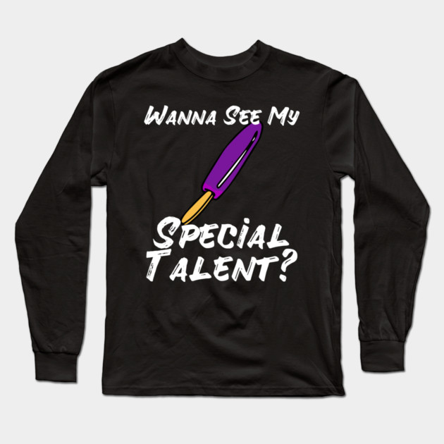 Wanna See My Special Talent Long Sleeve T-Shirt by belownormal