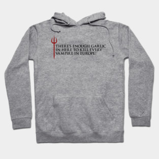 Gordon Ramsay, There's enough garlic in here to kill every vampire in europe Hoodie
