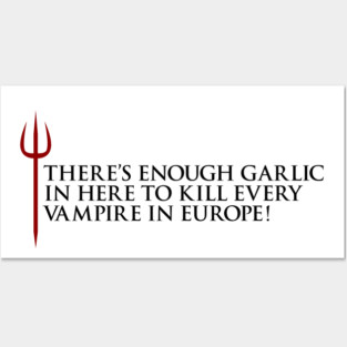 Gordon Ramsay, There's enough garlic in here to kill every vampire in europe Posters and Art