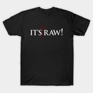 Gordon Ramsay, it's raw T-Shirt
