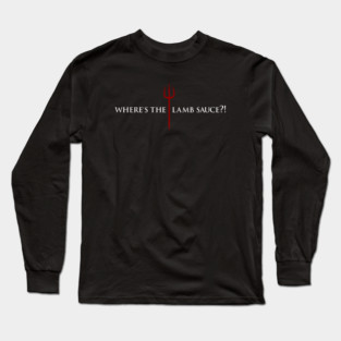 Gordon Ramsay, where's the lamb sauce Long Sleeve T-Shirt