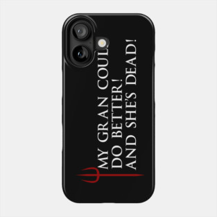 Gordon Ramsay, My gran could do better, and she's dead Phone Case