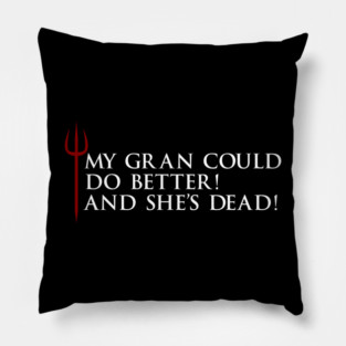 Gordon Ramsay, My gran could do better, and she's dead Pillow